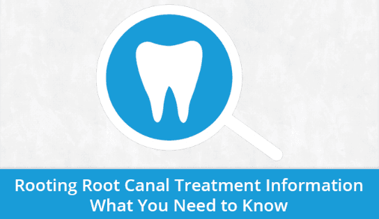 Rooting Root Canal Treatment Information: What You Need to Know
