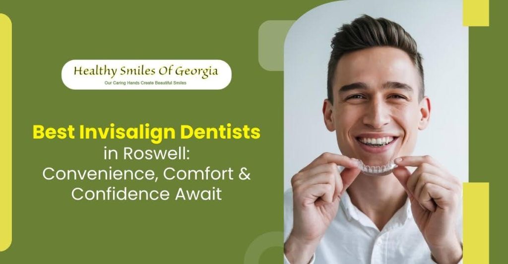 Best Invisalign Dentists in Roswell